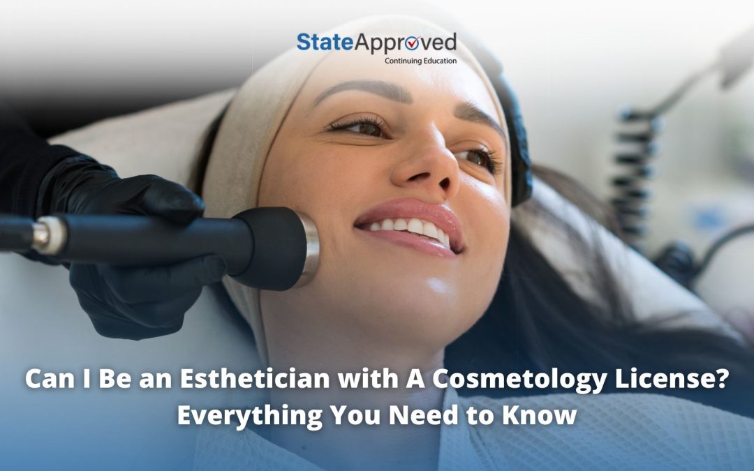 Can I Be an Esthetician with A Cosmetology License? Everything You Need to Know